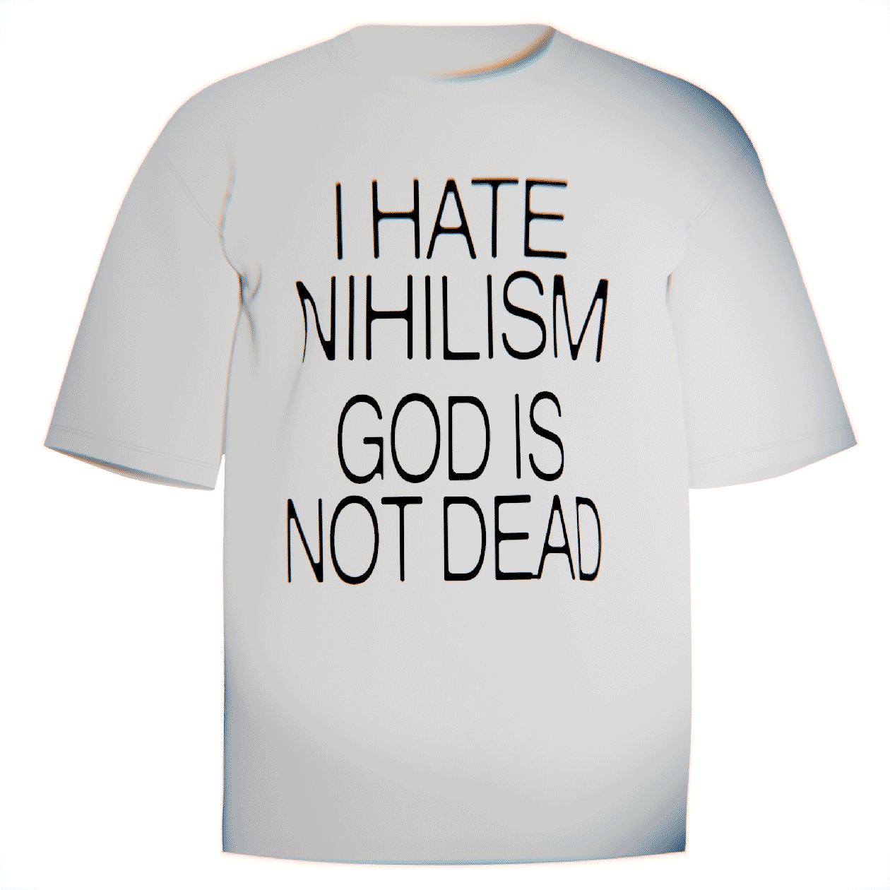 White Christian streetwear t-shirt with bold black text saying “I Hate Nihilism – God Is Not Dead,” faith-based graphic apparel
